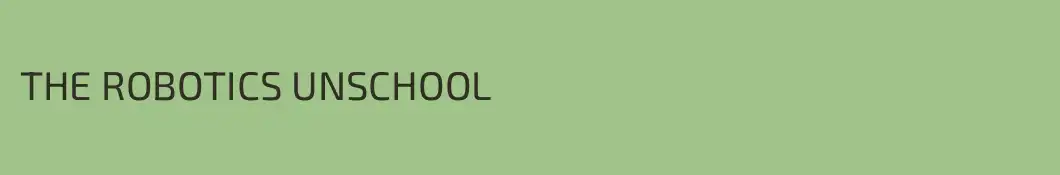 THE ROBOTICS UNSCHOOL